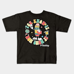 Groovy You Know It Now Show It Testing Day  Kids Funny Kids T-Shirt